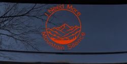 I need More Mountain Silence Car or Truck Vinyl Window Decal Sticker (Orange Red)