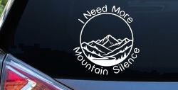 I need More Mountain Silence Car or Truck Vinyl Window Decal Sticker