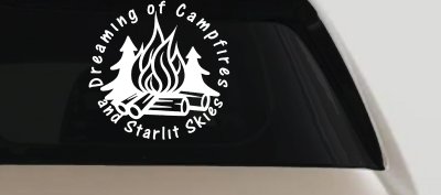 Dreaming of Campfires and Starlit Skies Car or Truck Vinyl Window Decal Sticker
