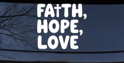 Faith Hope Love With Cross Christian Car or Truck Vinyl Window Decal Sticker