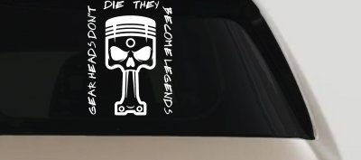 Gear Heads Don't Die They Become Legends Skull Piston Car or Truck Vinyl Window Decal Sticker