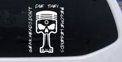 Gear Heads Don't Die They Become Legends Skull Piston Car or Truck Vinyl Window Decal Sticker