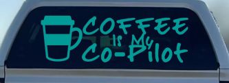 Coffee is My Co Pilot Car or Truck Vinyl Window Decal Sticker (Turquoise)
