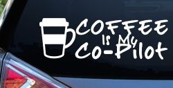 Coffee is My Co Pilot Car or Truck Vinyl Window Decal Sticker