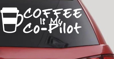 Coffee is My Co Pilot Car or Truck Vinyl Window Decal Sticker
