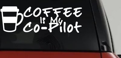 Coffee is My Co Pilot Car or Truck Vinyl Window Decal Sticker