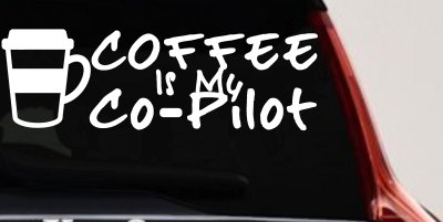 Coffee is My Co Pilot Car or Truck Vinyl Window Decal Sticker