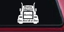 Keeping America Running One Load at a Time Trucking Car or Truck Vinyl Window Decal Sticker