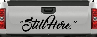 Still Here Car or Truck Vinyl Window Decal Sticker (Black)