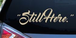 Still Here Car or Truck Vinyl Window Decal Sticker (Desert Sand)