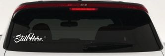 Still Here Car or Truck Vinyl Window Decal Sticker (White)