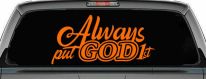 Always Put God First Car or Truck Vinyl Window Decal Sticker (Orange)