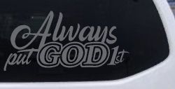 Always Put God First Car or Truck Vinyl Window Decal Sticker (Silver)