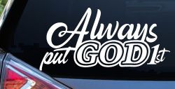 Always Put God First Car or Truck Vinyl Window Decal Sticker