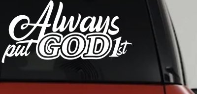 Always Put God First Car or Truck Vinyl Window Decal Sticker