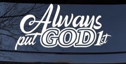 Always Put God First Car or Truck Vinyl Window Decal Sticker