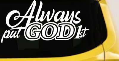 Always Put God First Car or Truck Vinyl Window Decal Sticker