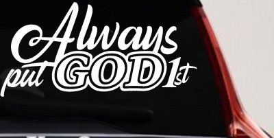Always Put God First Car or Truck Vinyl Window Decal Sticker