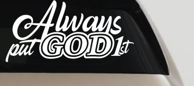 Always Put God First Car or Truck Vinyl Window Decal Sticker