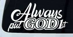 Always Put God First Car or Truck Vinyl Window Decal Sticker