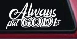 Always Put God First Car or Truck Vinyl Window Decal Sticker