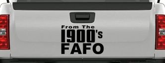 From The 1900s FAFO Car or Truck Vinyl Window Decal Sticker (Black)