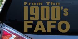 From The 1900s FAFO Car or Truck Vinyl Window Decal Sticker (Gold)