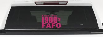 From The 1900s FAFO Car or Truck Vinyl Window Decal Sticker (Hot Pink)