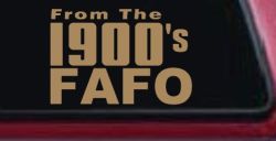 From The 1900s FAFO Car or Truck Vinyl Window Decal Sticker (Light Brown)