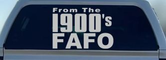 From The 1900s FAFO Car or Truck Vinyl Window Decal Sticker (Light Gray)