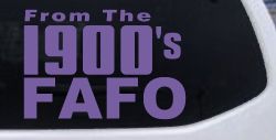 From The 1900s FAFO Car or Truck Vinyl Window Decal Sticker (Purple)