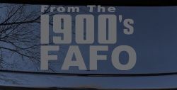 From The 1900s FAFO Car or Truck Vinyl Window Decal Sticker (Silver)