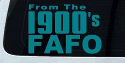 From The 1900s FAFO Car or Truck Vinyl Window Decal Sticker (Turquoise Blue)