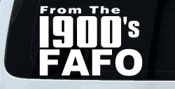 From The 1900s FAFO Car or Truck Vinyl Window Decal Sticker