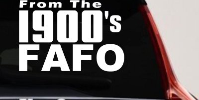 From The 1900s FAFO Car or Truck Vinyl Window Decal Sticker