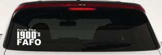From The 1900s FAFO Car or Truck Vinyl Window Decal Sticker (White)