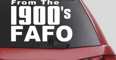 From The 1900s FAFO Car or Truck Vinyl Window Decal Sticker