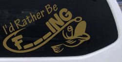 I'd Rather Be Fishing Funny F___ING Car or Truck Vinyl Window Decal Sticker (Gold)
