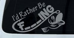 I'd Rather Be Fishing Funny F___ING Car or Truck Vinyl Window Decal Sticker (Telegrey)