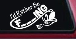 I'd Rather Be Fishing Funny F___ING Car or Truck Vinyl Window Decal Sticker