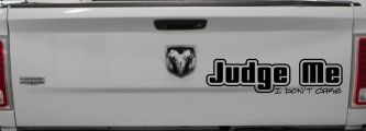Judge Me I Don't Care Car or Truck Vinyl Window Decal Sticker (Black)