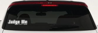 Judge Me I Don't Care Car or Truck Vinyl Window Decal Sticker (White)
