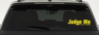 Judge Me I Don't Care Car or Truck Vinyl Window Decal Sticker (Yellow)
