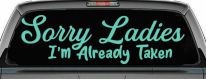 Funny Sorry Ladies I'm Taken For Boyfriends and Husbands Car or Truck Vinyl Window Decal Sticker (Mint)