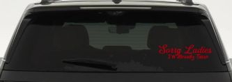 Funny Sorry Ladies I'm Taken For Boyfriends and Husbands Car or Truck Vinyl Window Decal Sticker (Red)