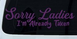 Funny Sorry Ladies I'm Taken For Boyfriends and Husbands Car or Truck Vinyl Window Decal Sticker (Violet)