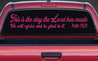 This is the day the Lord has made We will rejoice and be glad in it Psalm 118:24 Car or Truck Vinyl Window Decal Sticker (Hot Pink)