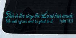 This is the day the Lord has made We will rejoice and be glad in it Psalm 118:24 Car or Truck Vinyl Window Decal Sticker (Turquoise Blue)