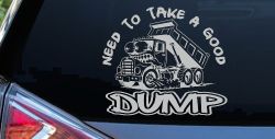 Need to Take A Good Dump Funny Dump Truck Car or Truck Vinyl Window Decal Sticker (Light Gray)