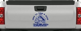 Need to Take A Good Dump Funny Dump Truck Car or Truck Vinyl Window Decal Sticker (Navy)